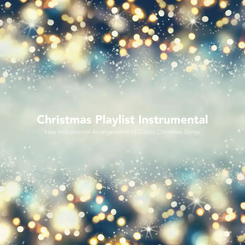 Christmas Playlist Instumental: New Instrumental Arrangements of Classic Christmas Songs