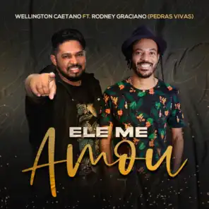 Ele Me Amou (feat. Pedras Vivas & Rodney Graciano)