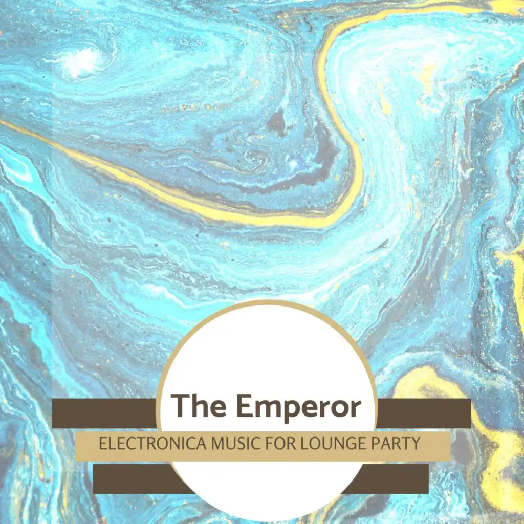 The Emperor - Electronica Music For Lounge Party