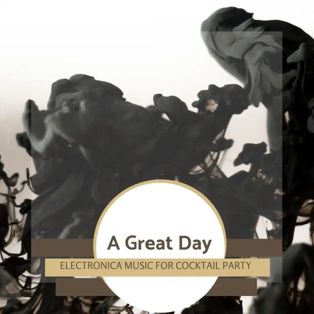 A Great Day - Electronica Music For Cocktail Party