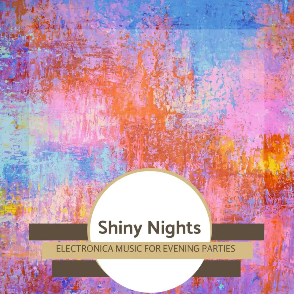 Shiny Nights - Electronica Music For Evening Parties