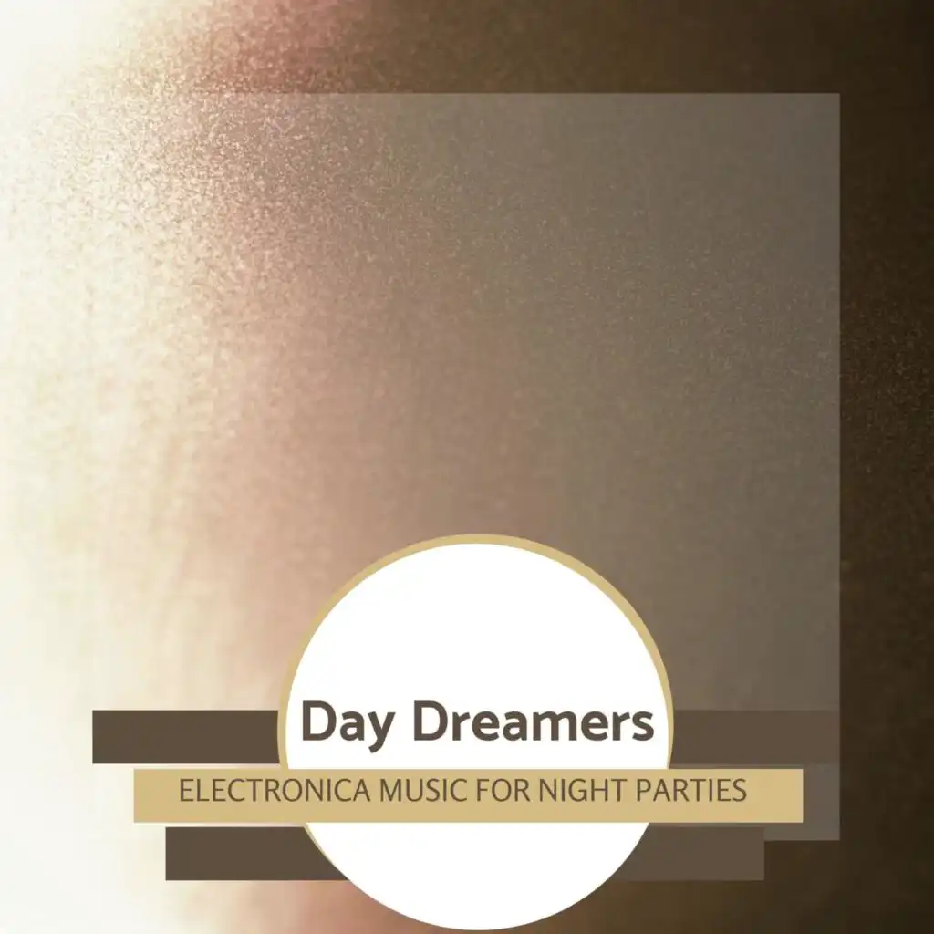 Day Dreamers - Electronica Music For Night Parties