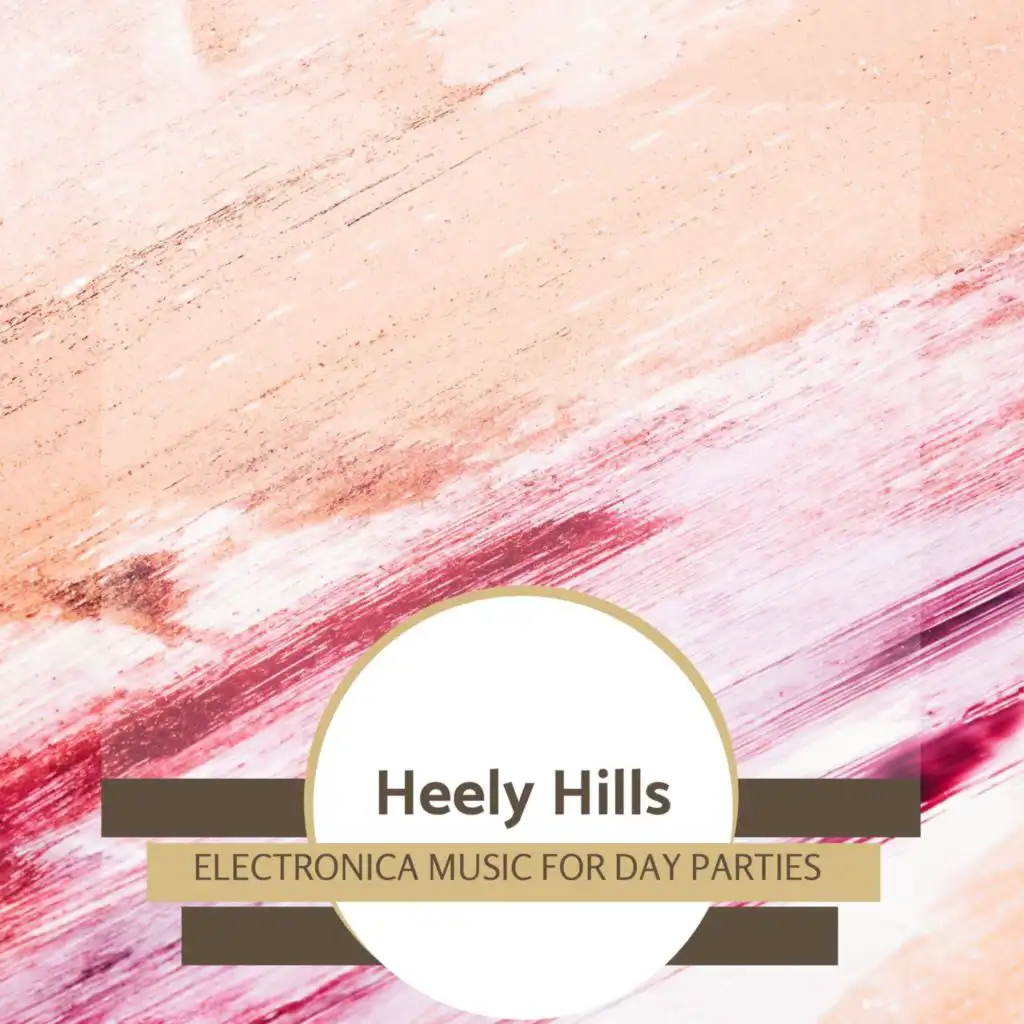 Heely Hills - Electronica Music For Day Parties