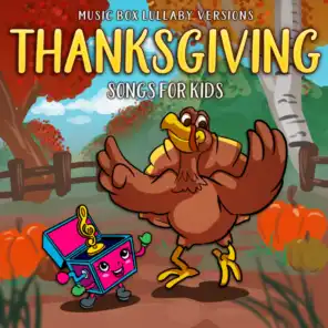 Thanksgiving Songs for Kids (Music Box Lullaby Versions)