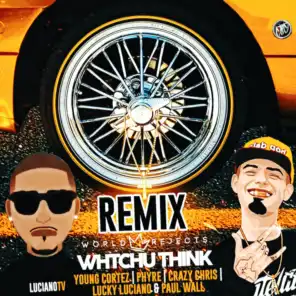 Whtchu Think (Remix) [feat. Phyre, Crazy Chris, Lucky Luciano & Paul Wall]