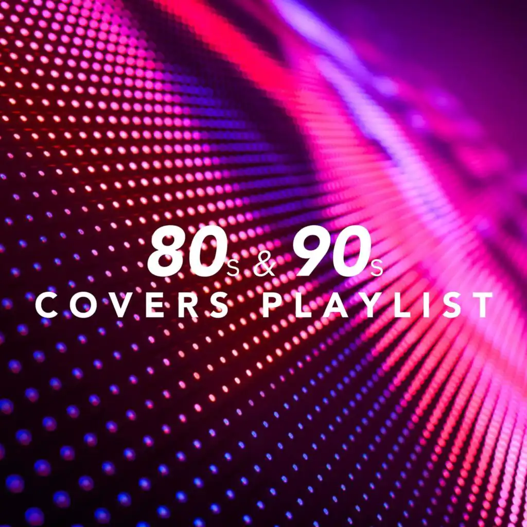 80s and 90s Covers Playlist