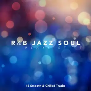 R&B Jazz Soul Playlist: 18 Smooth and Chilled Tracks