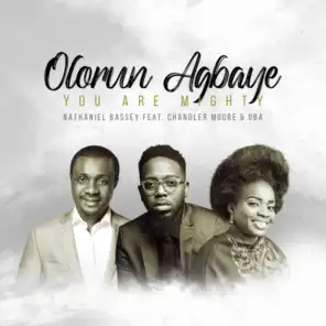 Olorun Agbaye - You Are Mighty (feat. Chandler Moore & OBA)