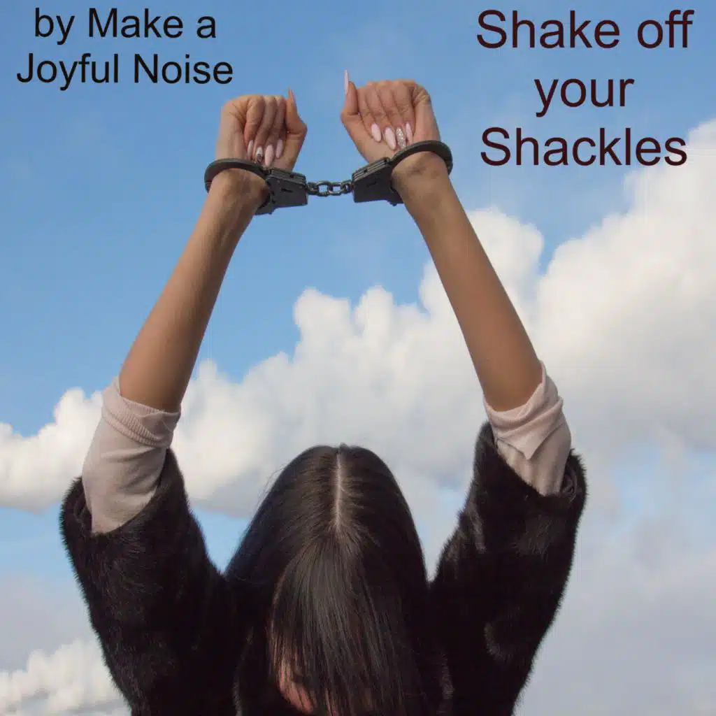 Shake Off Your Shackles