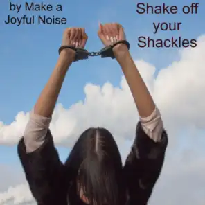 Shake Off Your Shackles