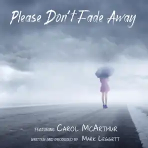 Please Don't Fade Away (feat. Carol McArthur)