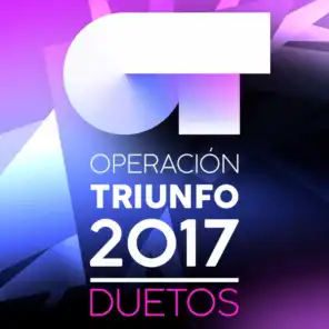 Operación Triunfo 2017 (Duetos)