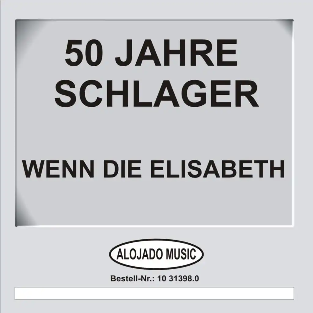 50 Jahre Schlager - Wenn die Elisabeth