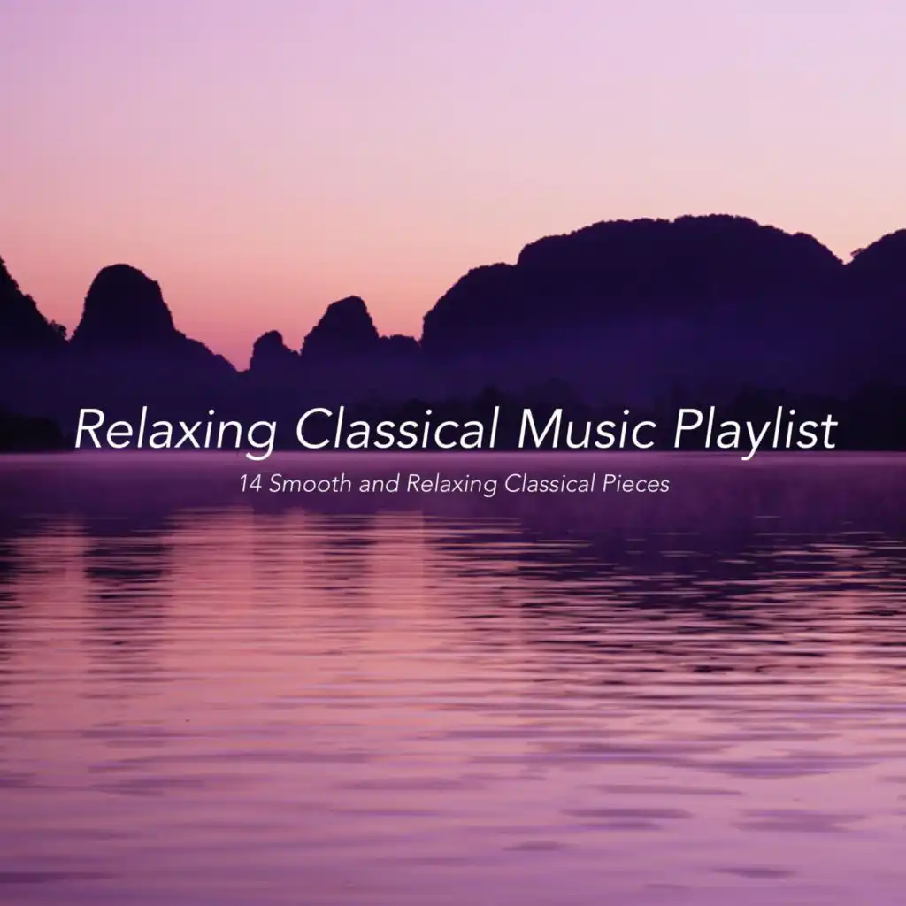 Relaxing Classical Music Playlist: 14 Smooth and Relaxing Classical Pieces