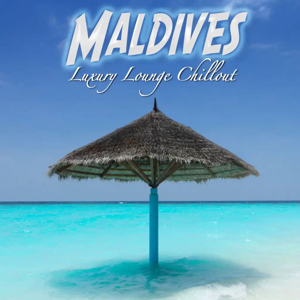 Maldives Luxury Lounge Chillout (Island Paradise Dreams del Mar)