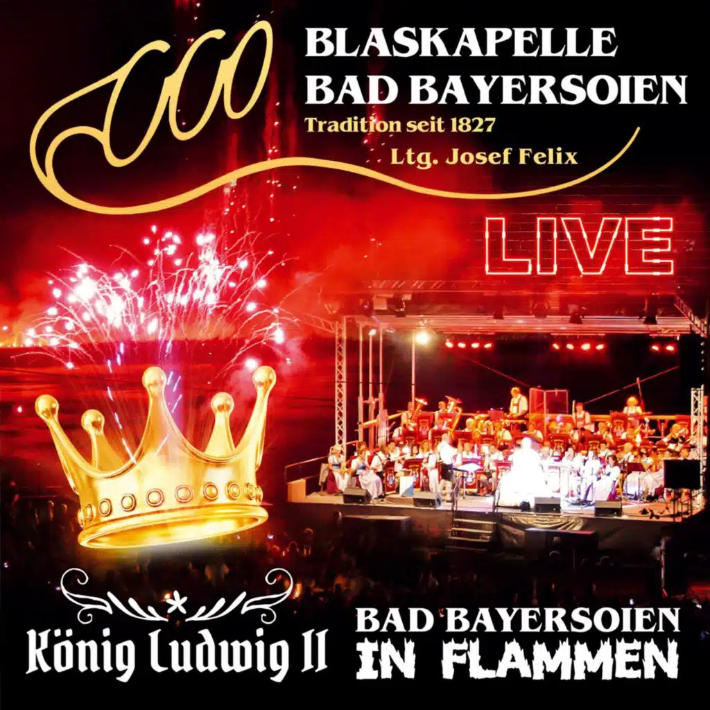 Bad Bayersoien in Flammen - König Ludwig II - Live (Live)