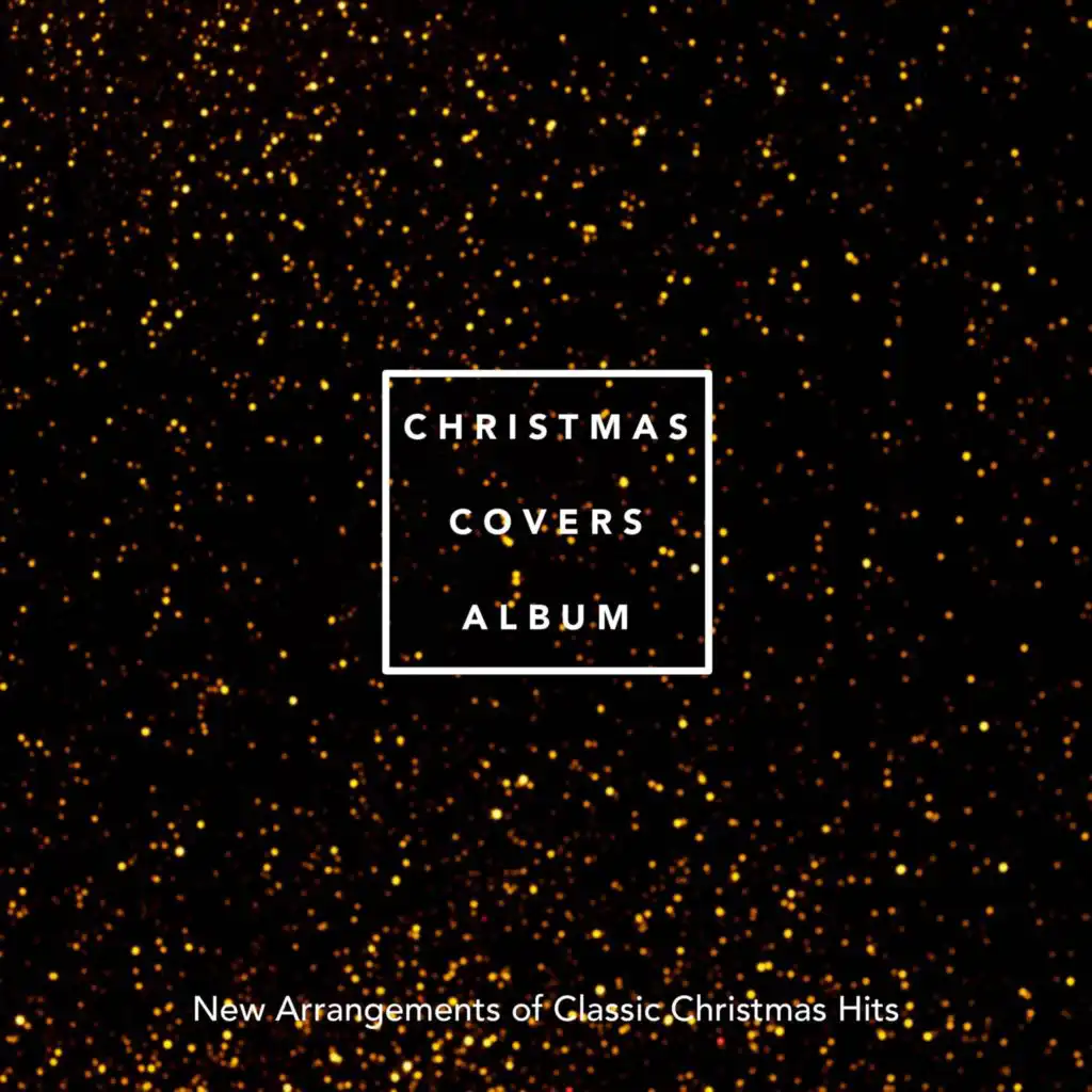 Christmas Covers Album: New Arrangements of Classic Christmas Hits