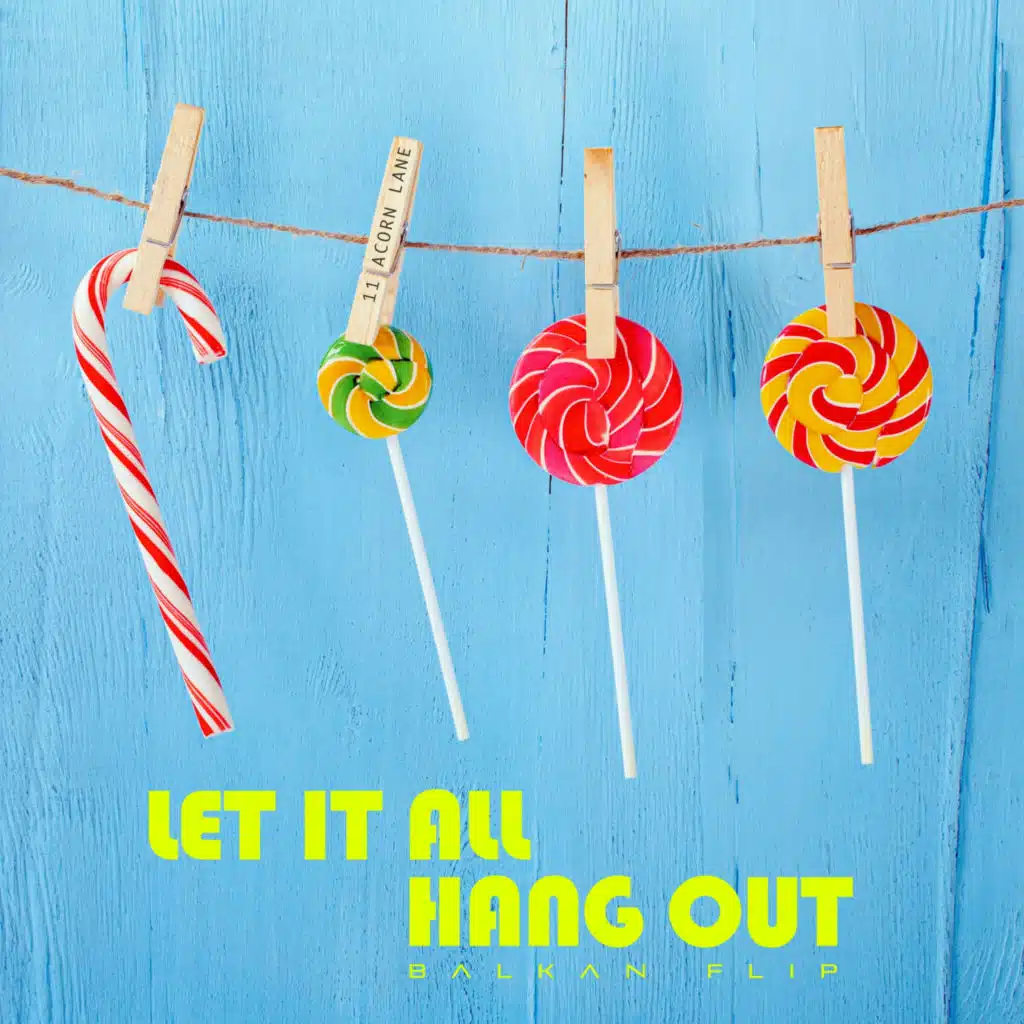 Let It All Hang Out (Balkan Flip)