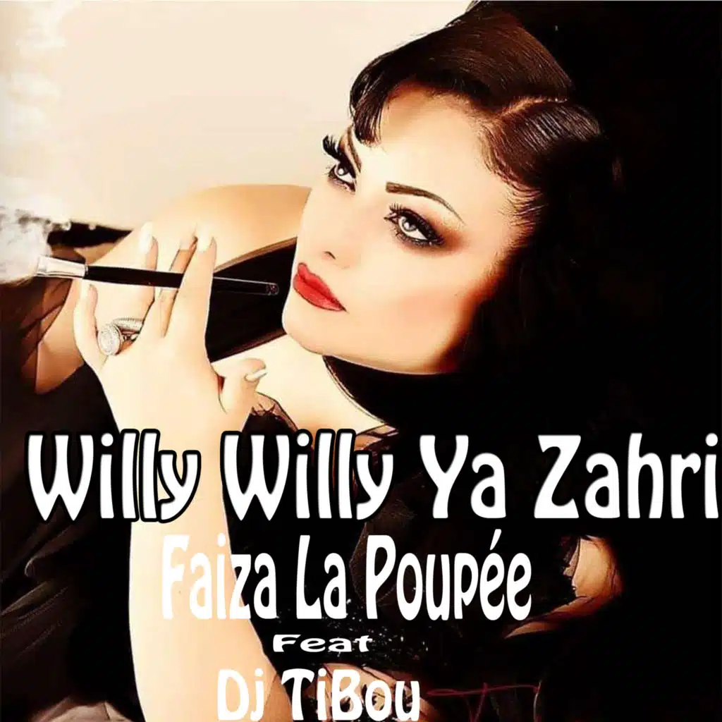 Willy Willy Ya Zahri (feat. Dj tibou)