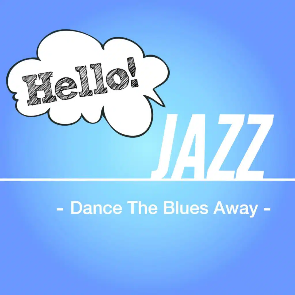 Hello! Jazz -Dance The Blues Away-