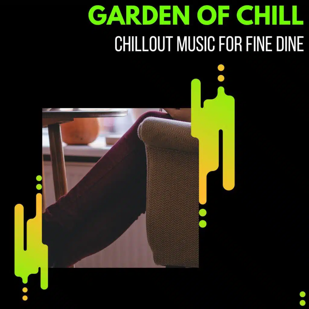 Garden Of Chill - Chillout Music For Fine Dine