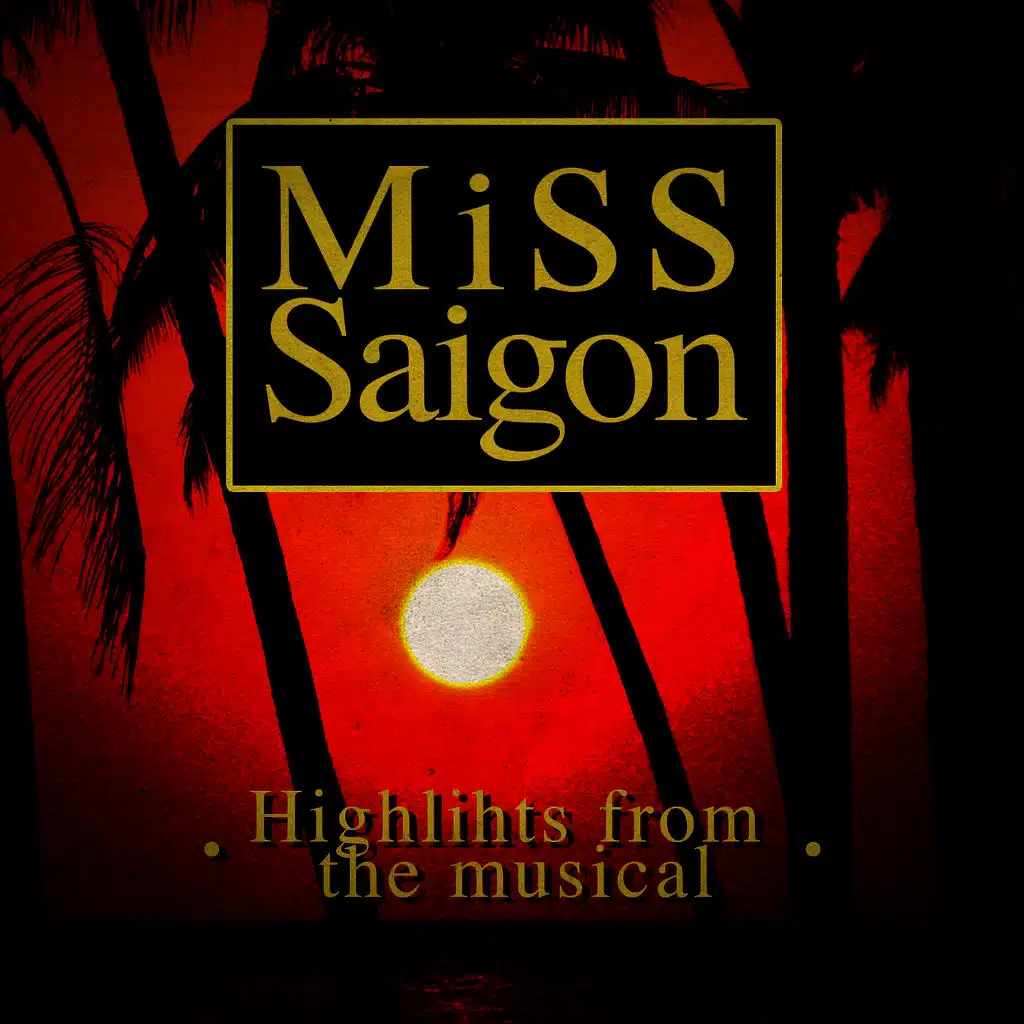 Miss Saigon (Highlights from the Musical)