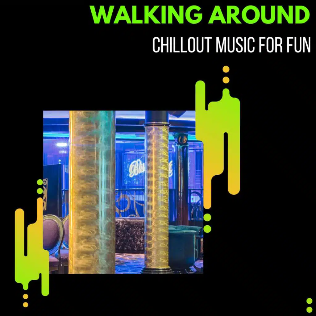 Walking Around - Chillout Music For Fun