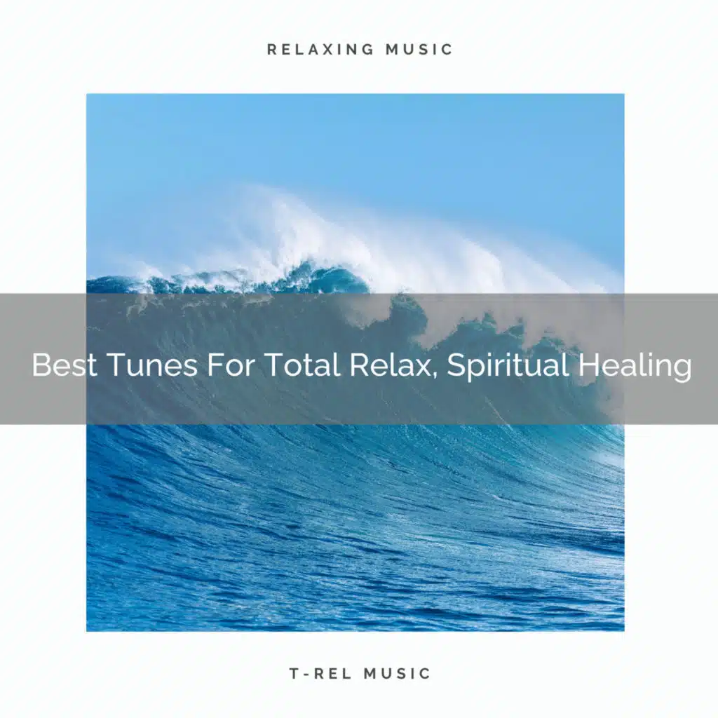 Best Tunes For Total Relax, Spiritual Healing