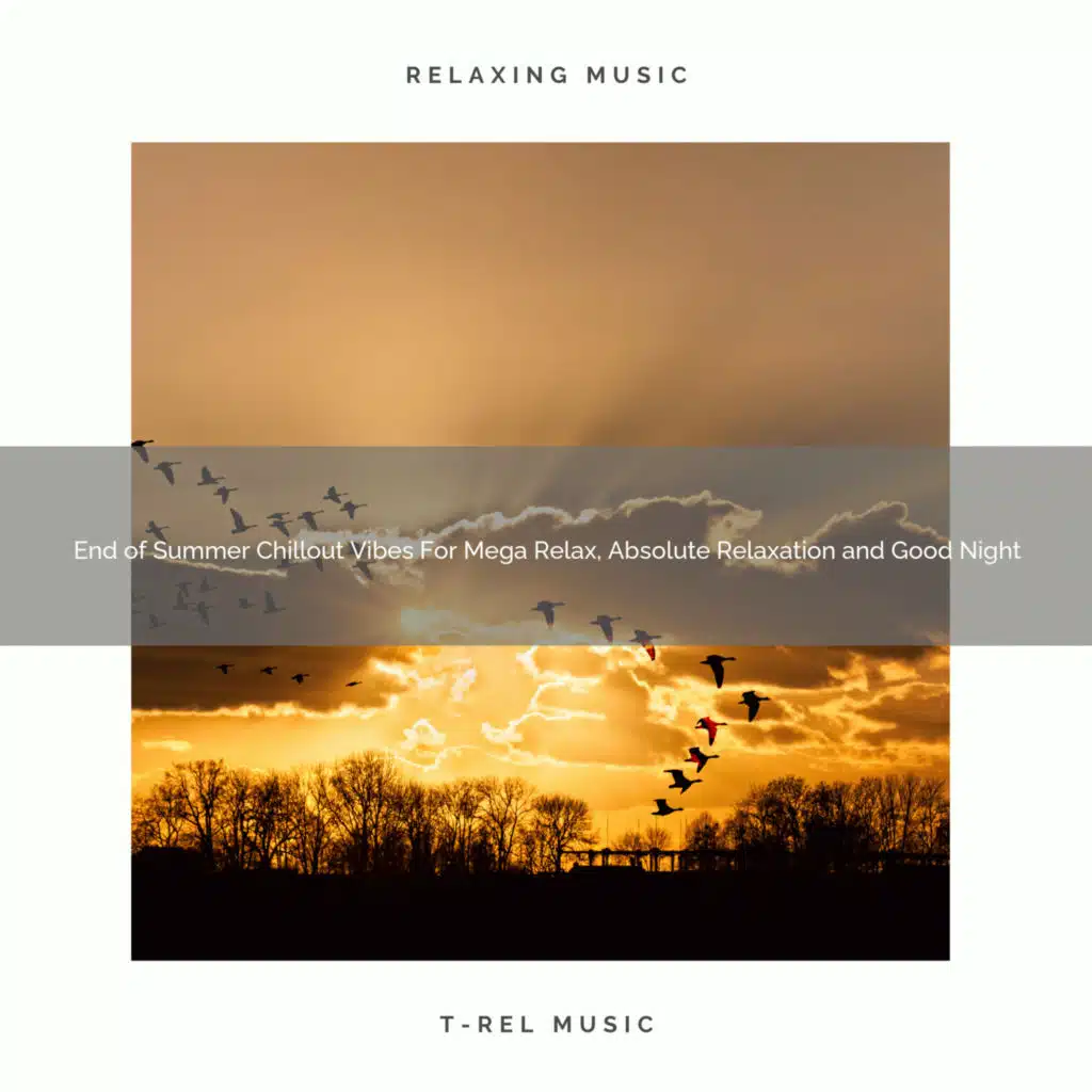 End of Summer Chillout Vibes For Mega Relax, Absolute Relaxation and Good Night