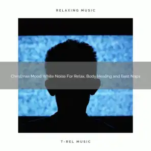 Christmas Mood White Noise For Relax, Body Healing and Best Naps