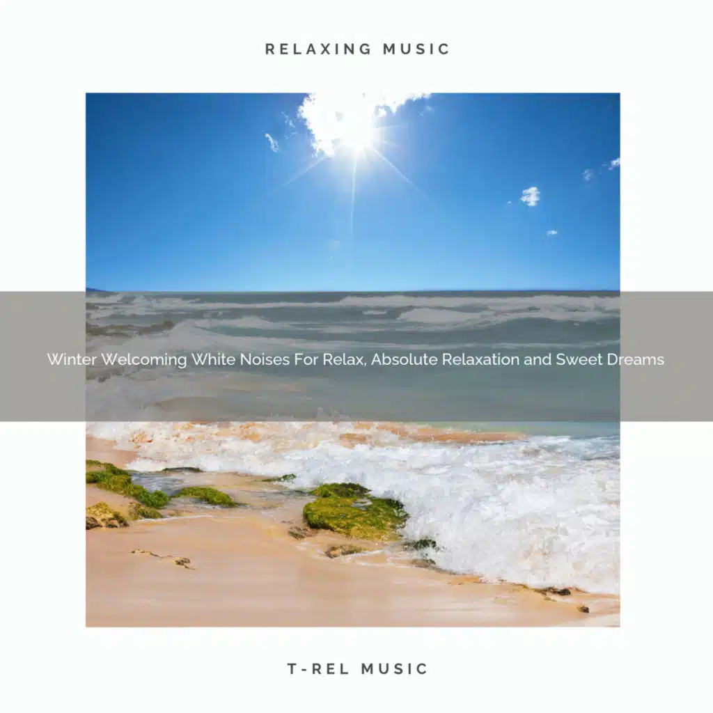 Winter Welcoming White Noises For Relax, Absolute Relaxation and Sweet Dreams