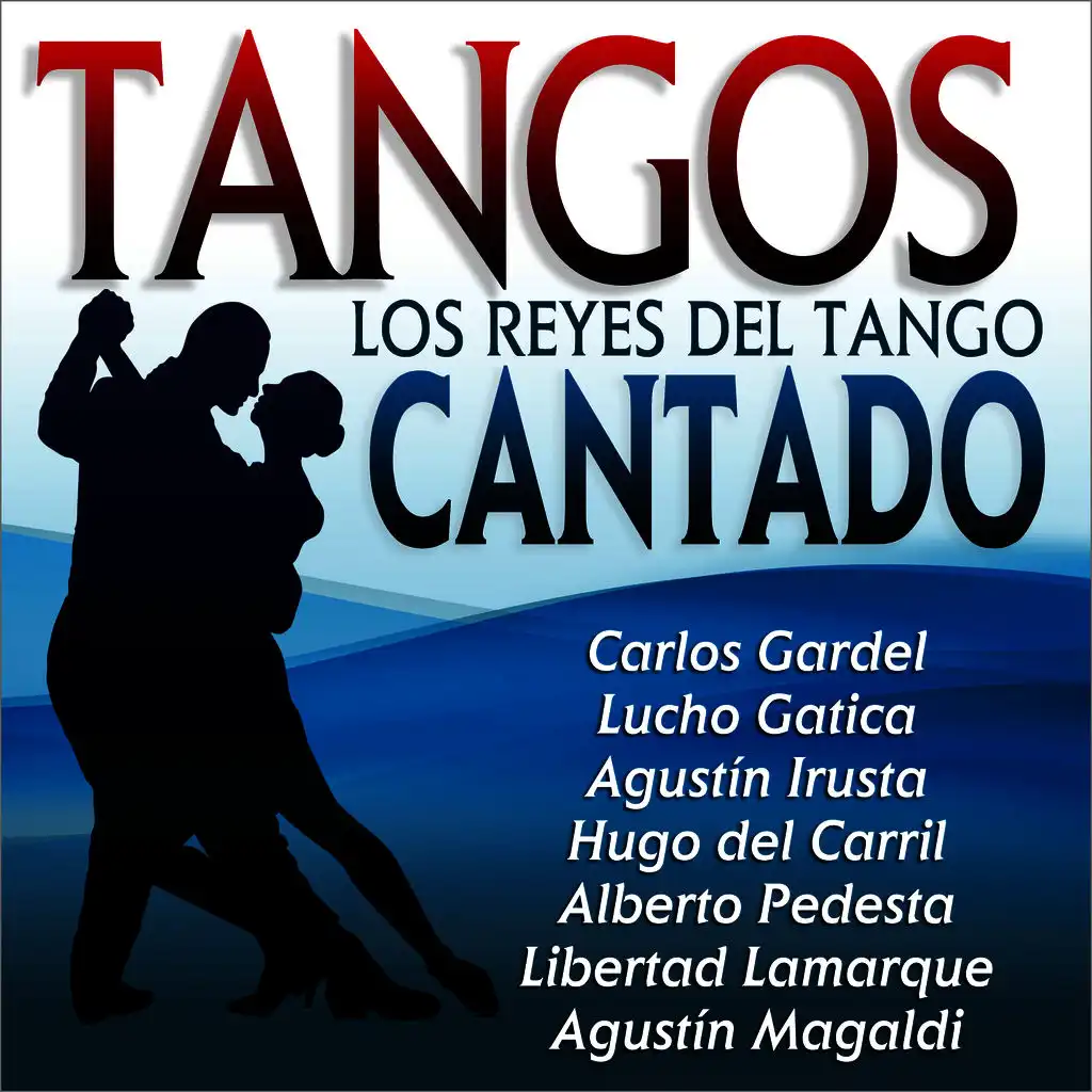 Tangos. Los Reyes del Tango Cantado