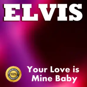 Elvis: Your Love Is Mine Baby
