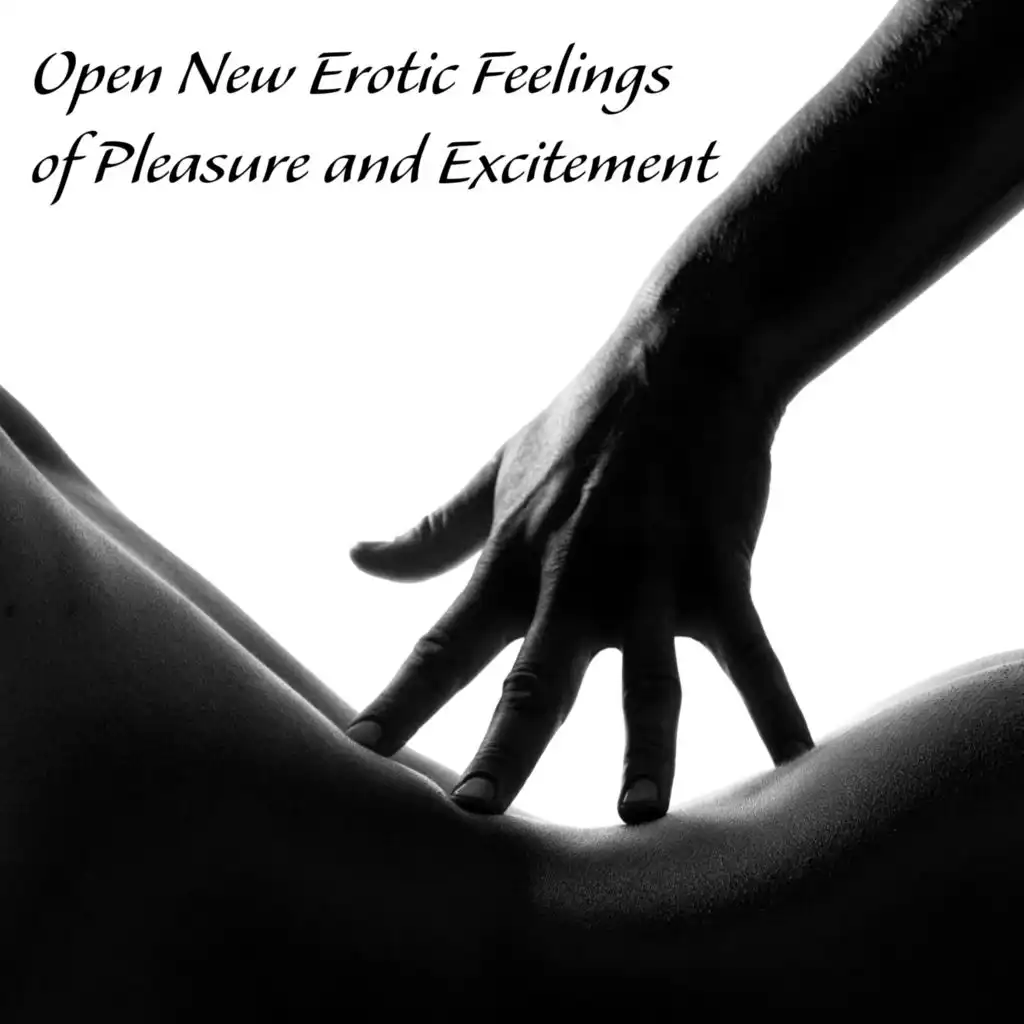 Open New Erotic Feelings of Pleasure and Excitement - Sexual New Age Experience 2020