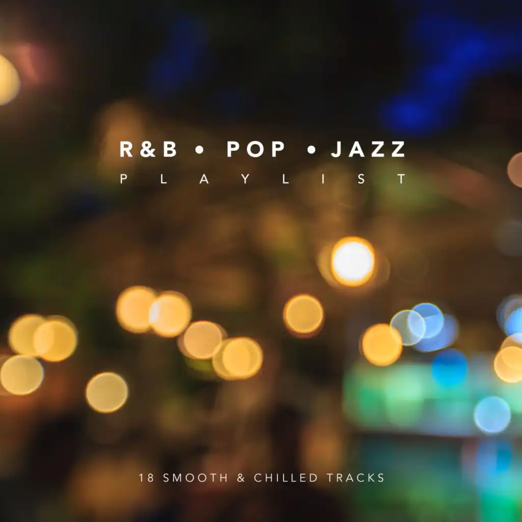 R&B Pop Jazz Playlist: 18 Smooth and Chilled Tracks