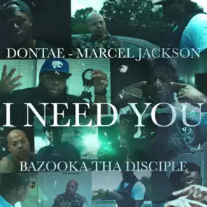 I Need You (feat. Dontae, Marcel Jackson & Bazooka Tha Disciple)