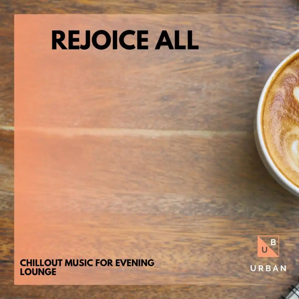 Rejoice All - Chillout Music For Evening Lounge