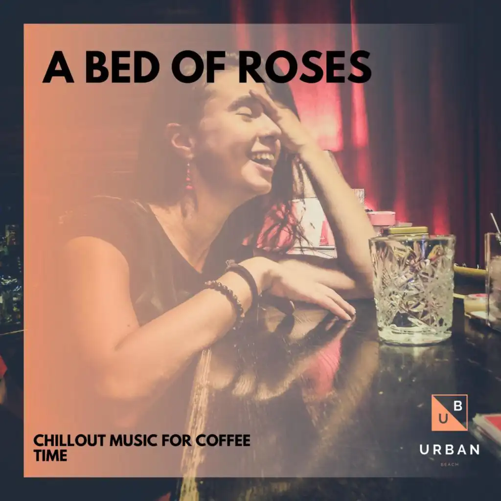 A Bed Of Roses - Chillout Music For Coffee Time