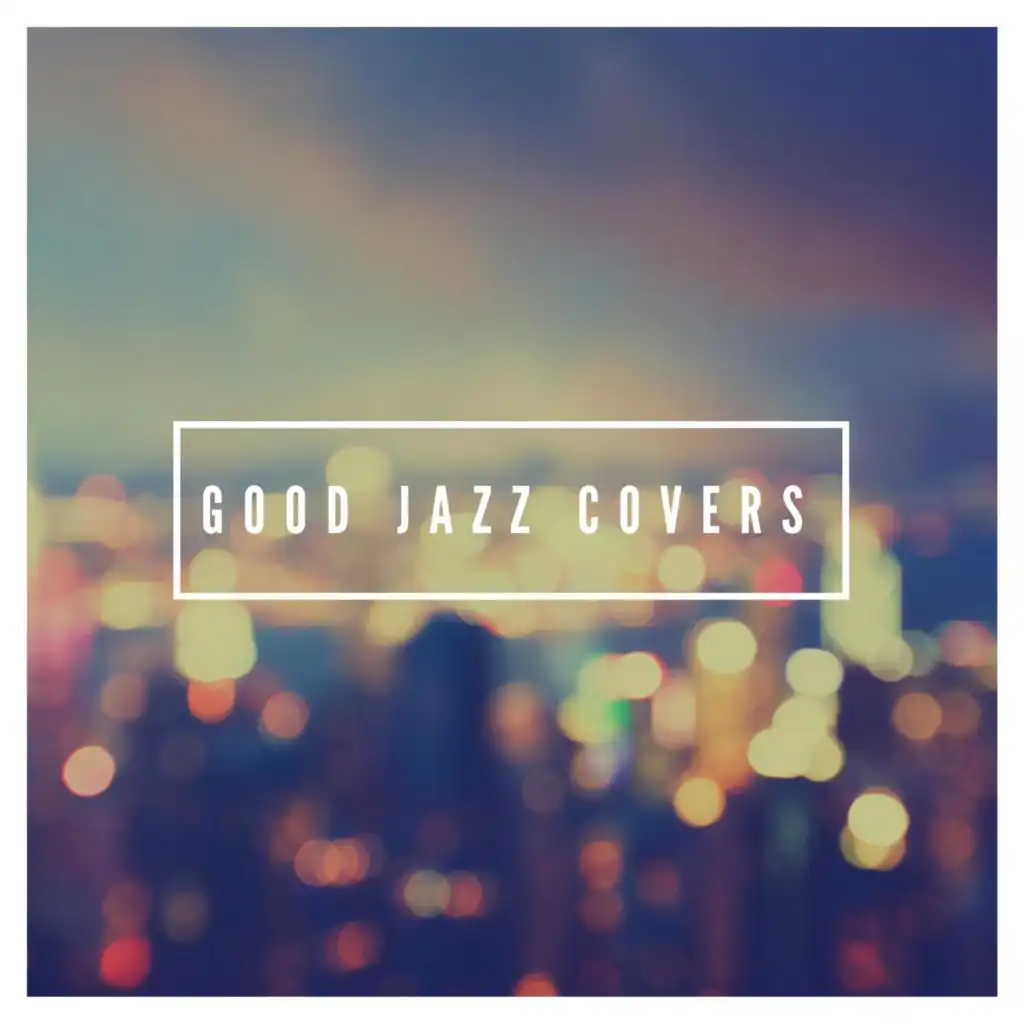 Good Jazz Covers