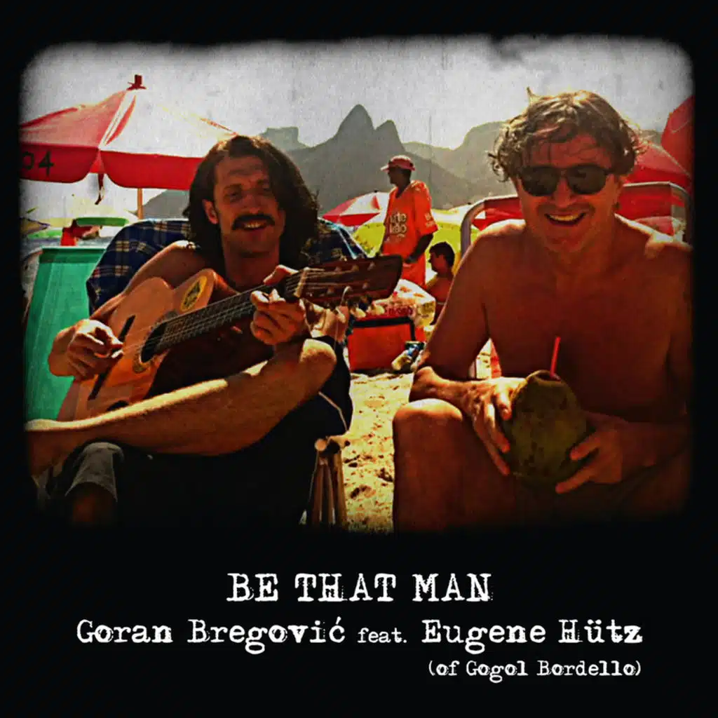 Be That Man (feat. Eugene Hütz)