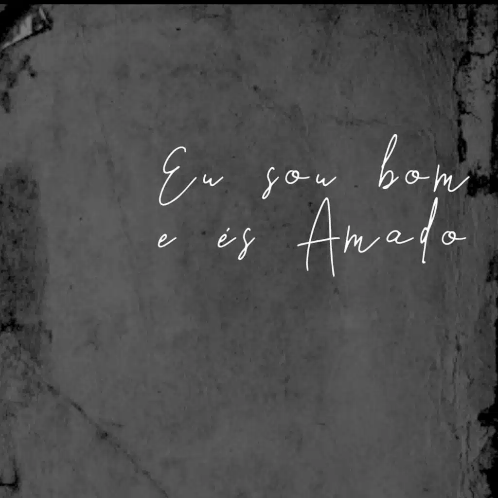 Eu Sou Bom e És Amado