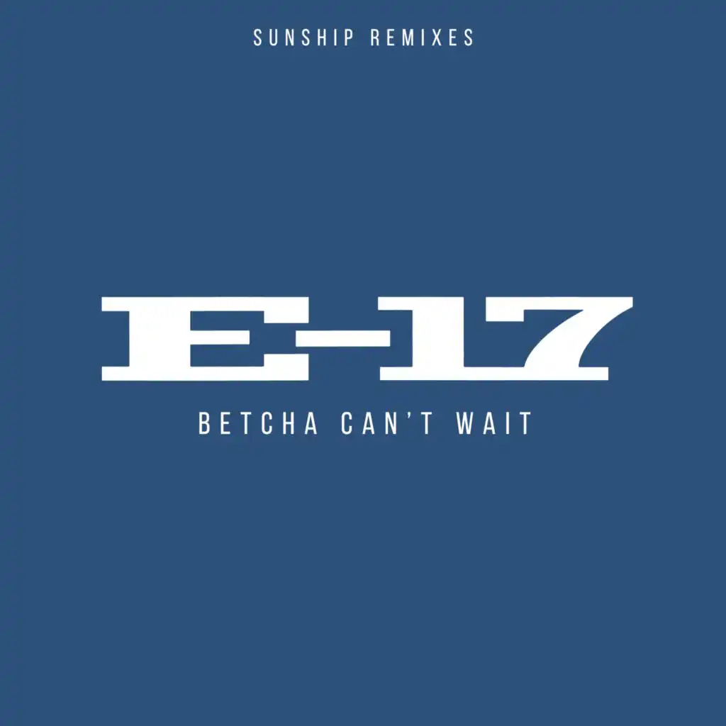 Betcha Can't Wait (Sunship Remix (Edit))