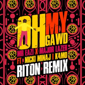 Oh My Gawd (Riton Remix) [feat. K4mo & Nicki Minaj]