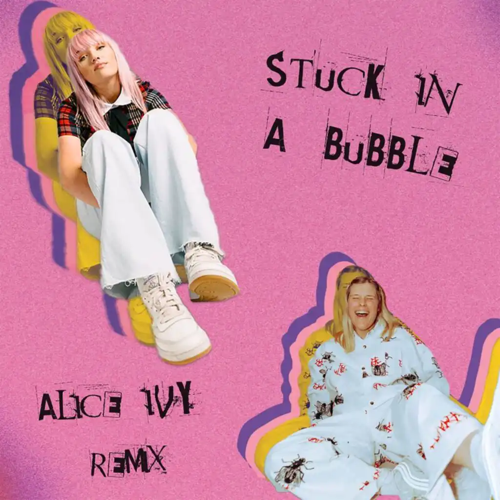 Stuck In A Bubble (Alice Ivy Remix)