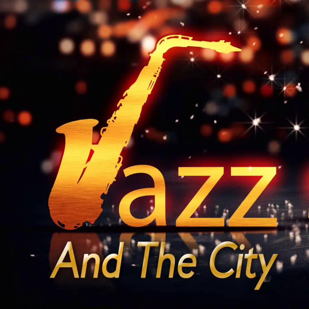 Jazz And The City (Mellow Smooth Relax Lounge Chillout Vibes)