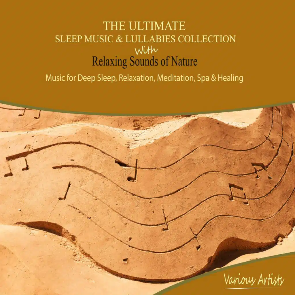 The Ultimate Sleep Music and Lullabies Collection with Relaxing Sounds of Nature - Music for Deep Sleep, Relaxation, Meditation, Spa and Healing