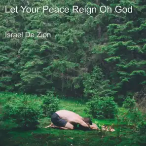 Let Your Peace Reign Oh God
