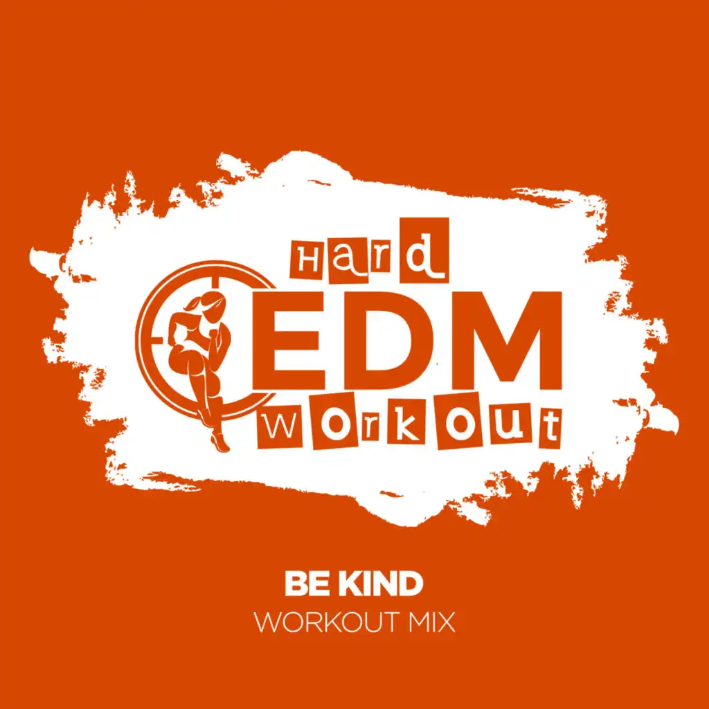 Be Kind (Workout Mix Edit 140 bpm)
