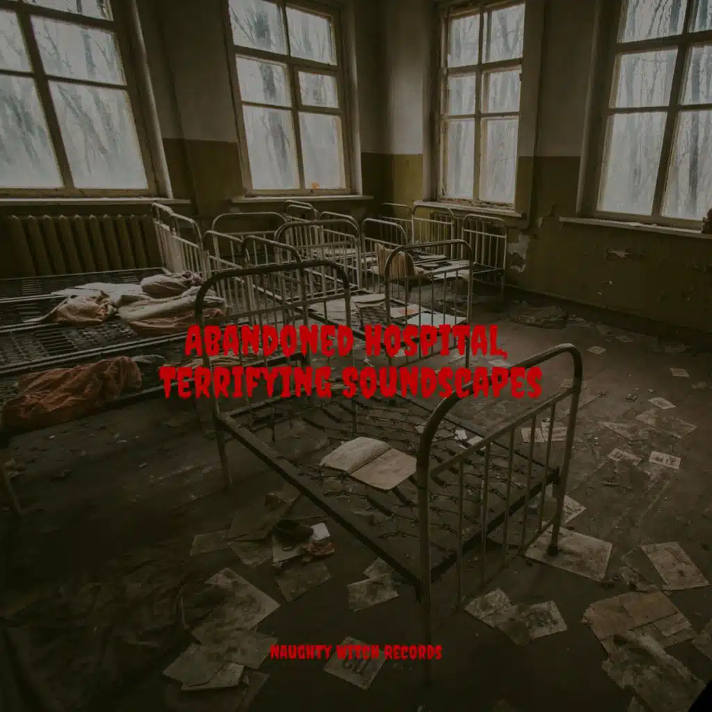 Abandoned Hospital, Terrifying Soundscapes