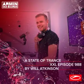 ASOT 988 - A State Of Trance Episode 988 (+XXL Guest Mix: Will Atkinson)